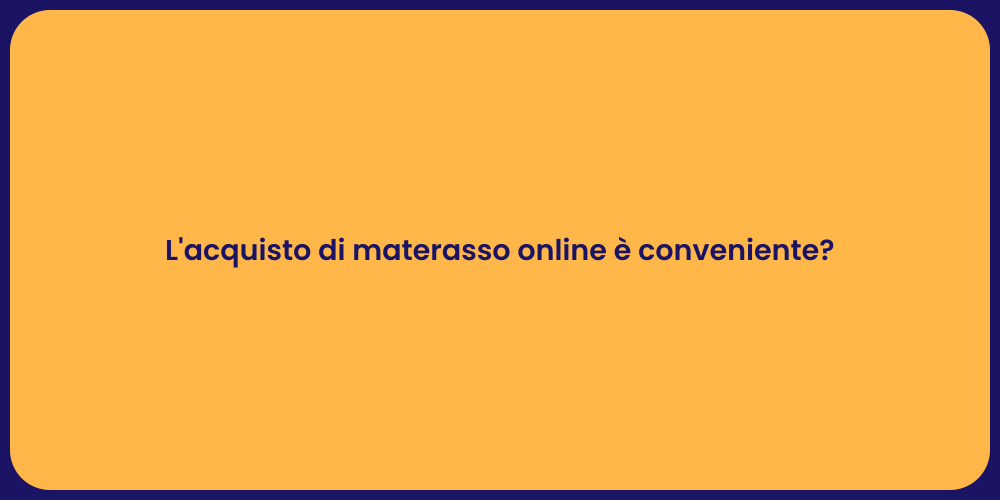 L'acquisto di materasso online è conveniente?