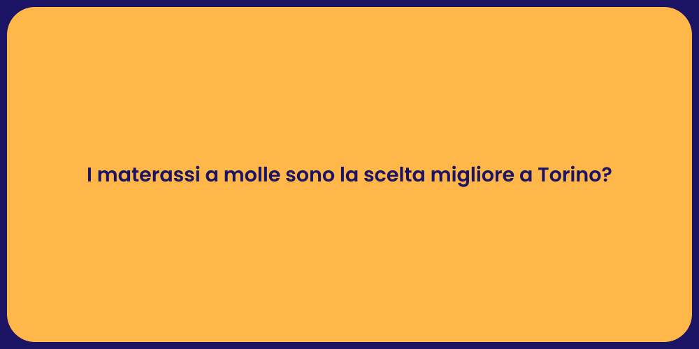 I materassi a molle sono la scelta migliore a Torino?
