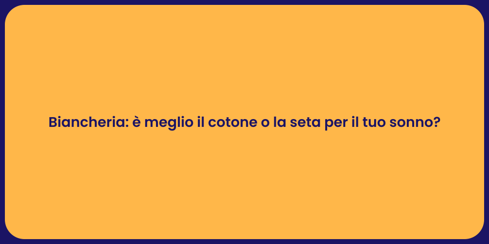 Biancheria: è meglio il cotone o la seta per il tuo sonno?