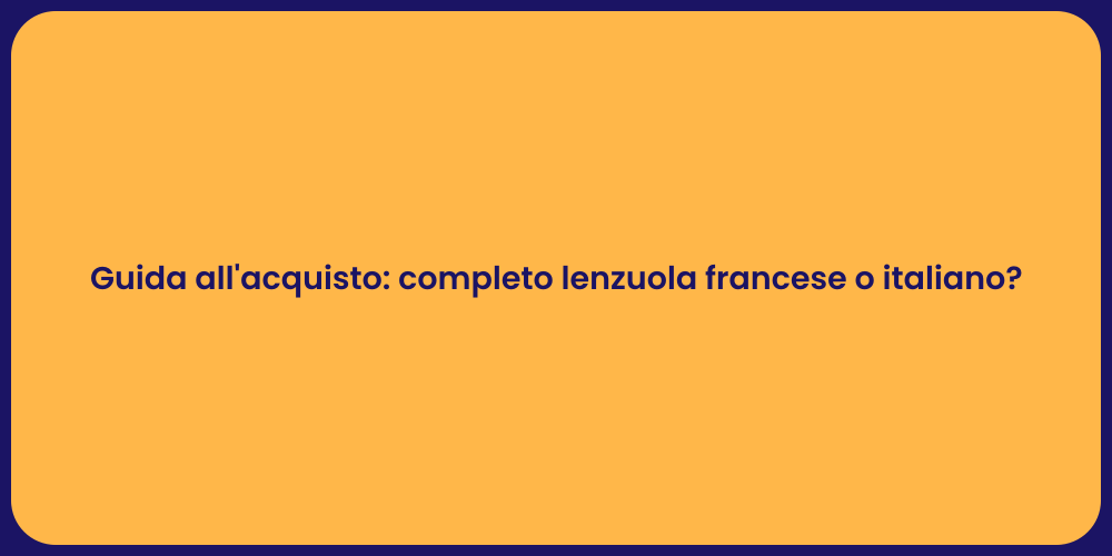 Guida all'acquisto: completo lenzuola francese o italiano?