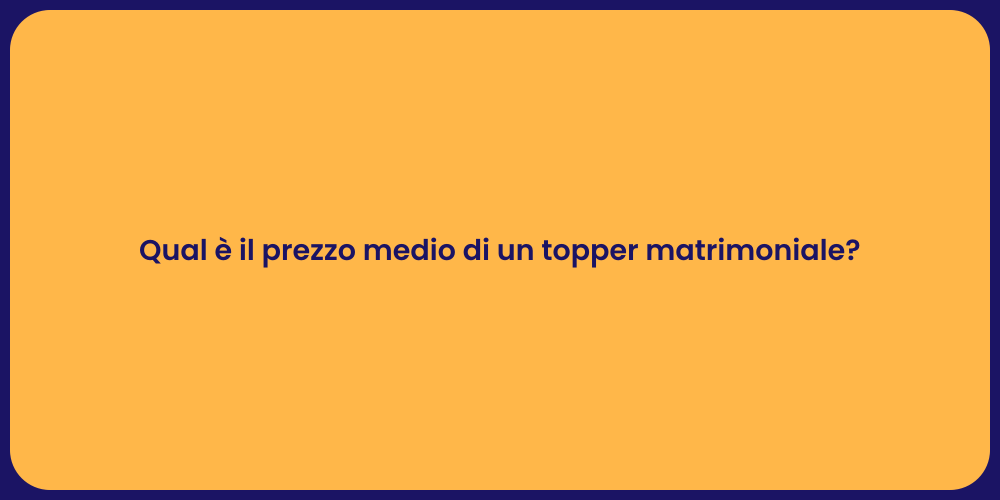 Qual è il prezzo medio di un topper matrimoniale?
