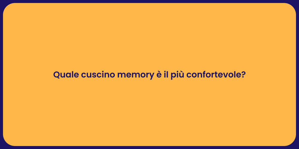 Quale cuscino memory è il più confortevole?