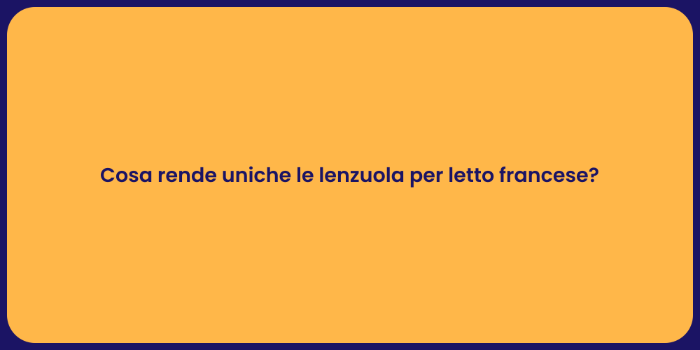 Cosa rende uniche le lenzuola per letto francese?