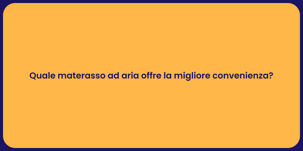 Quale materasso ad aria offre la migliore convenienza?