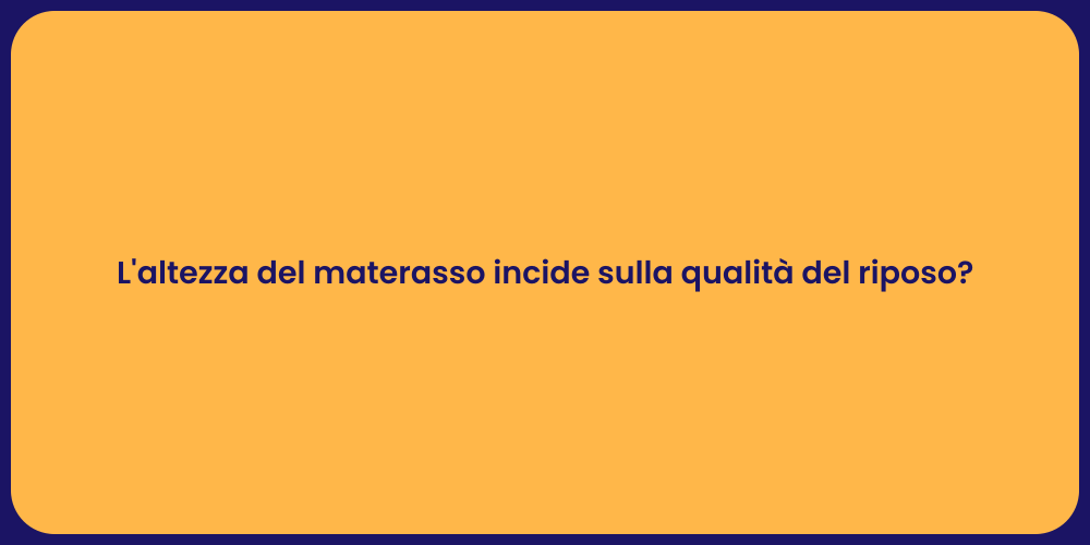 L'altezza del materasso incide sulla qualità del riposo?