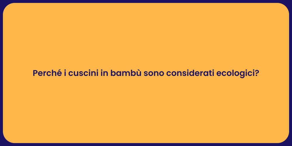Perché i cuscini in bambù sono considerati ecologici?