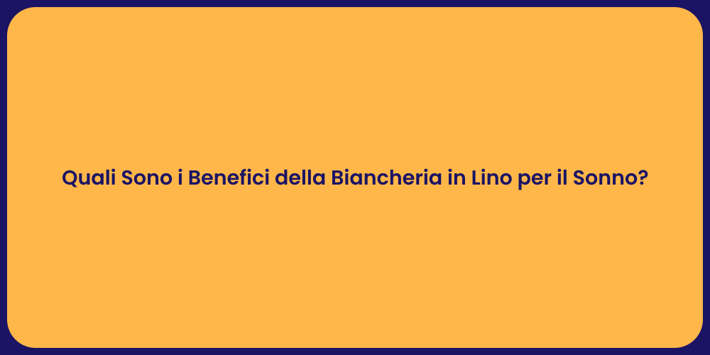 Quali Sono i Benefici della Biancheria in Lino per il Sonno?
