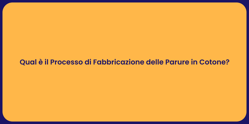 Qual è il Processo di Fabbricazione delle Parure in Cotone?