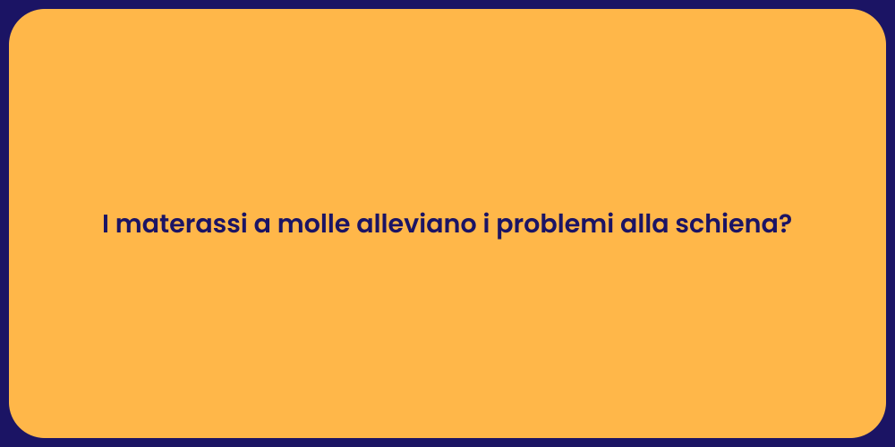 I materassi a molle alleviano i problemi alla schiena?