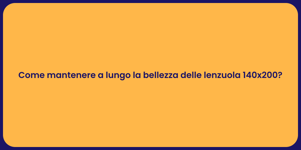 Come mantenere a lungo la bellezza delle lenzuola 140x200?