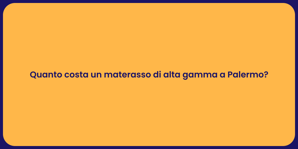 Quanto costa un materasso di alta gamma a Palermo?