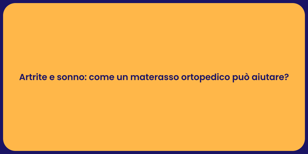 Artrite e sonno: il materasso ideale