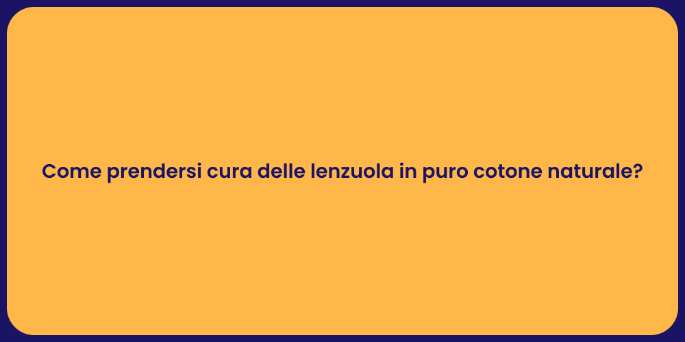 Come prendersi cura delle lenzuola in puro cotone naturale?
