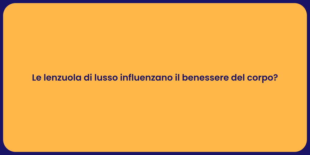 Le lenzuola di lusso influenzano il benessere del corpo?