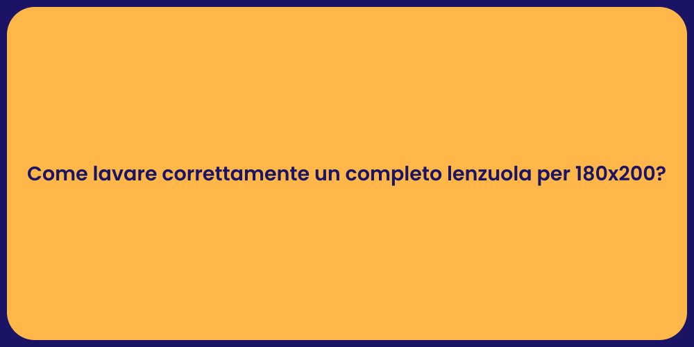 Come lavare correttamente un completo lenzuola per 180x200?