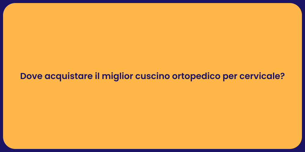 Dove acquistare il miglior cuscino ortopedico per cervicale?