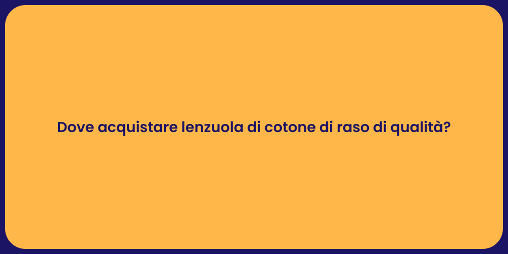 Dove acquistare lenzuola di cotone di raso di qualità?