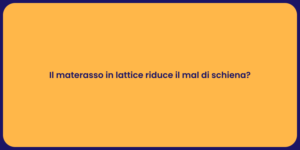 Il materasso in lattice riduce il mal di schiena?