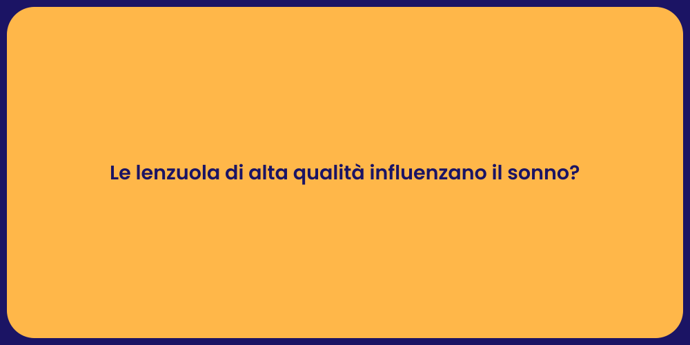Le lenzuola di alta qualità influenzano il sonno?