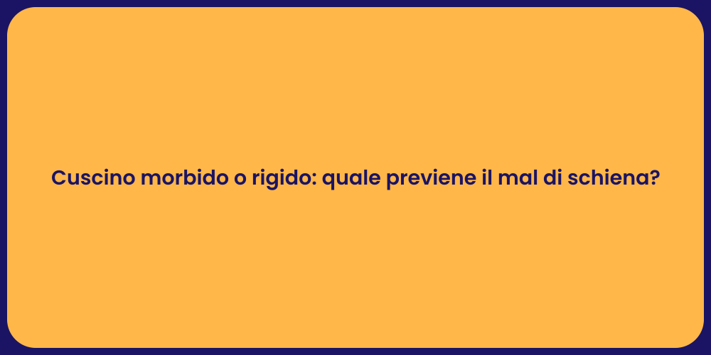 Cuscino morbido o rigido: quale previene il mal di schiena?