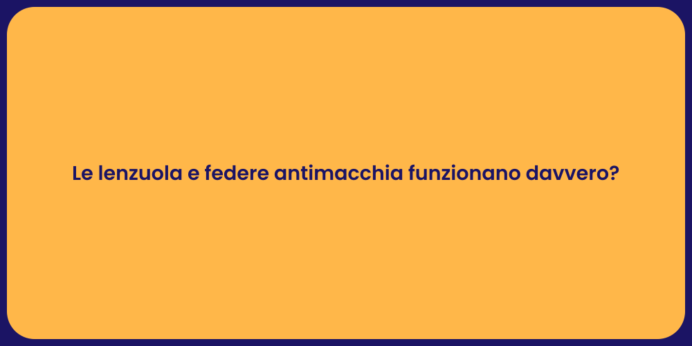 Le lenzuola e federe antimacchia funzionano davvero?