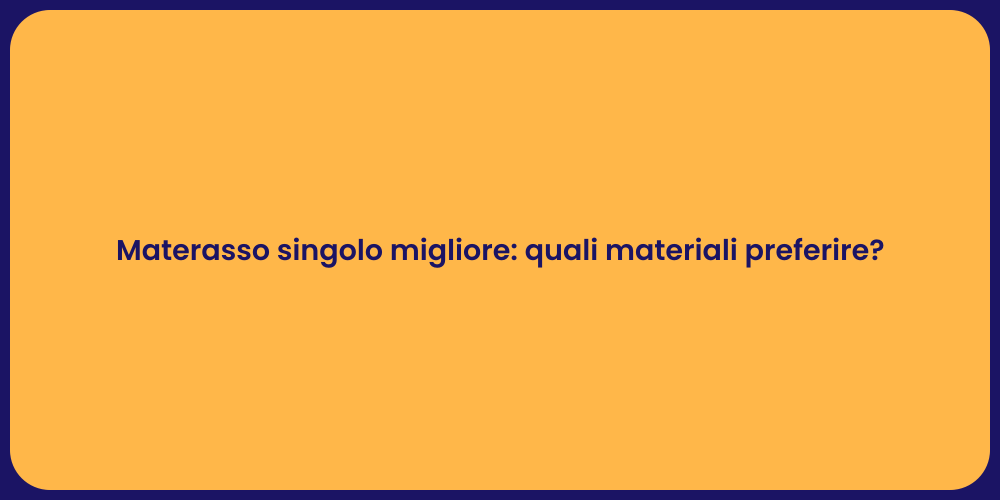 Materasso singolo migliore: quali materiali preferire?