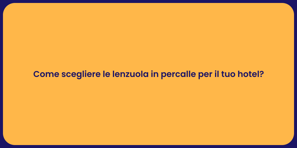 Come scegliere le lenzuola in percalle per il tuo hotel?
