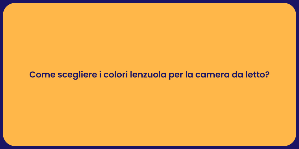 Come scegliere i colori lenzuola per la camera da letto?