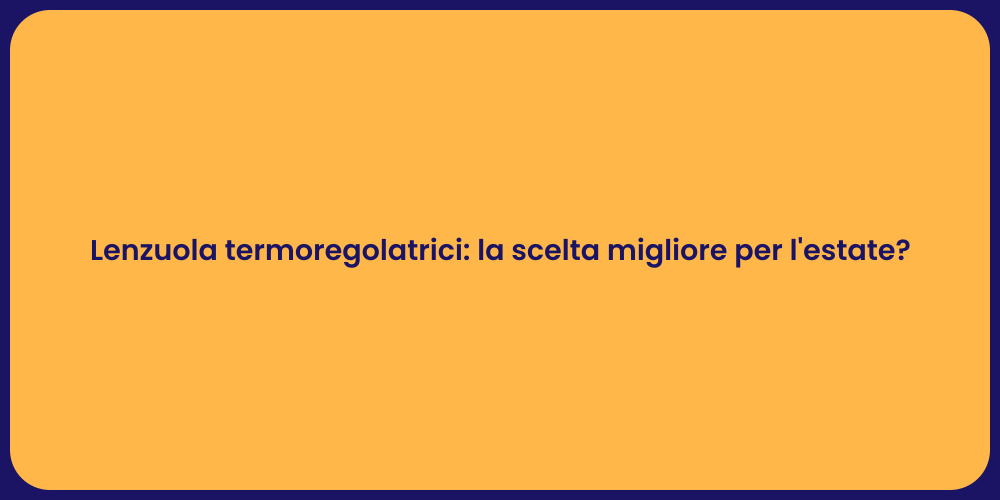 Lenzuola termoregolatrici: la scelta migliore per l'estate?