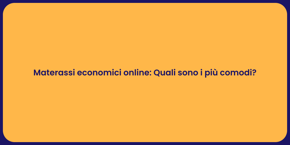 Materassi economici online: Quali sono i più comodi?