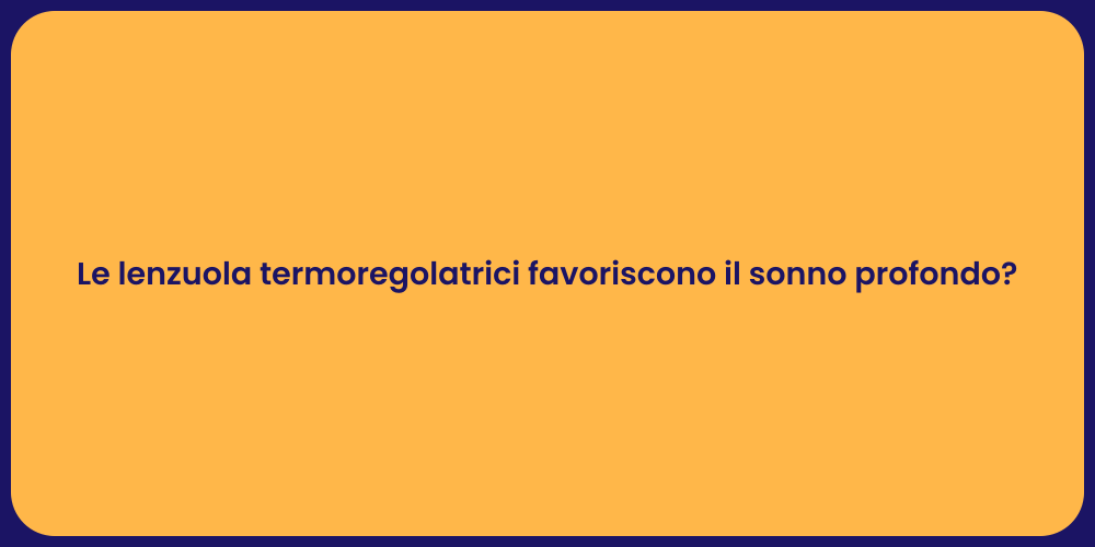 Le lenzuola termoregolatrici favoriscono il sonno profondo?