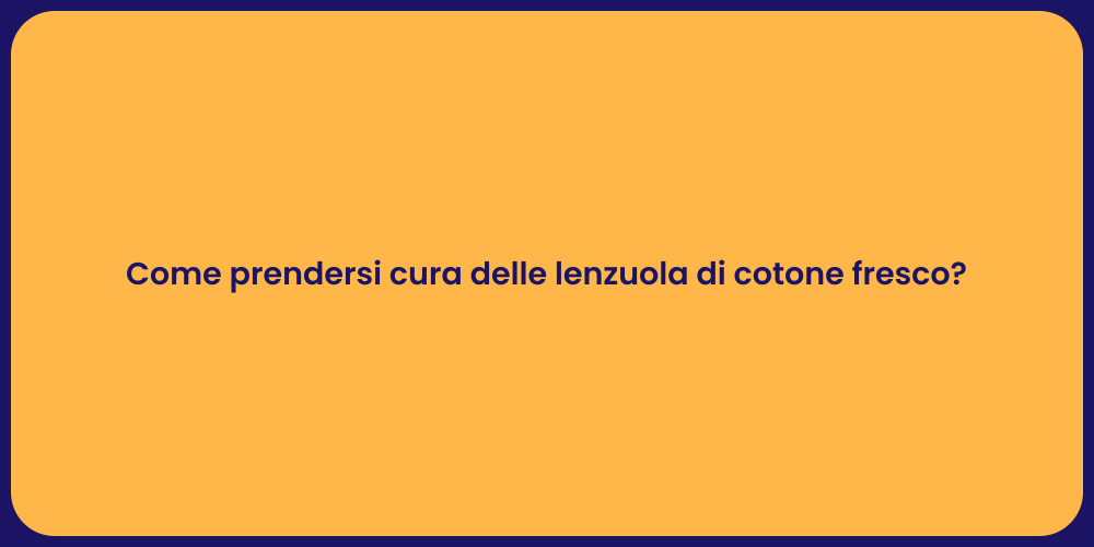 Come prendersi cura delle lenzuola di cotone fresco?