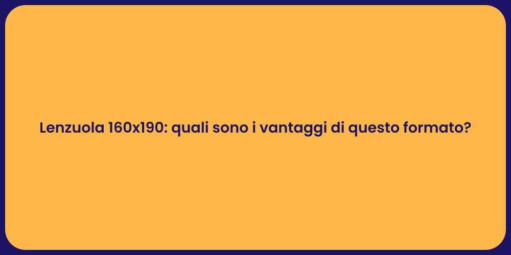 Lenzuola 160x190: quali sono i vantaggi di questo formato?