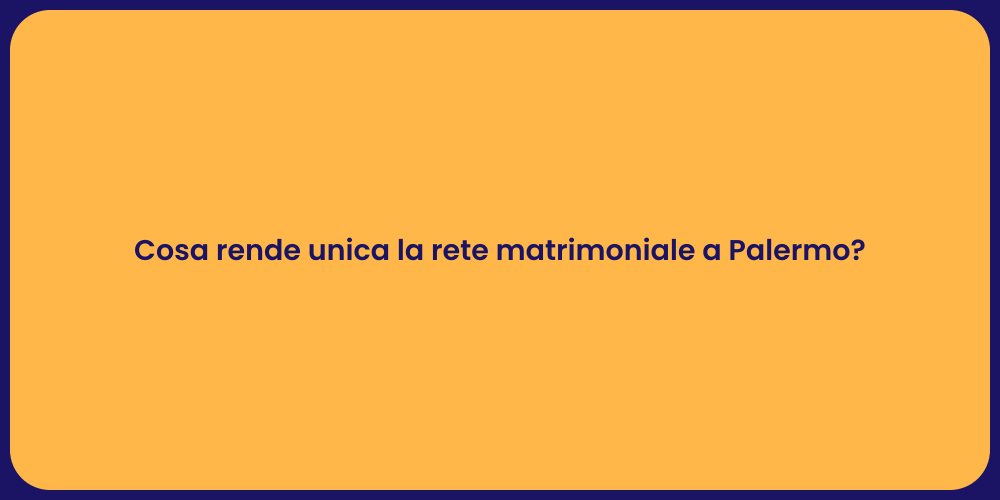 Cosa rende unica la rete matrimoniale a Palermo?