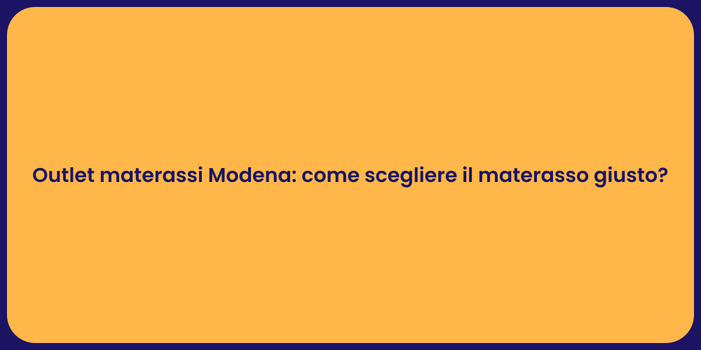 Outlet materassi Modena: come scegliere il materasso giusto?