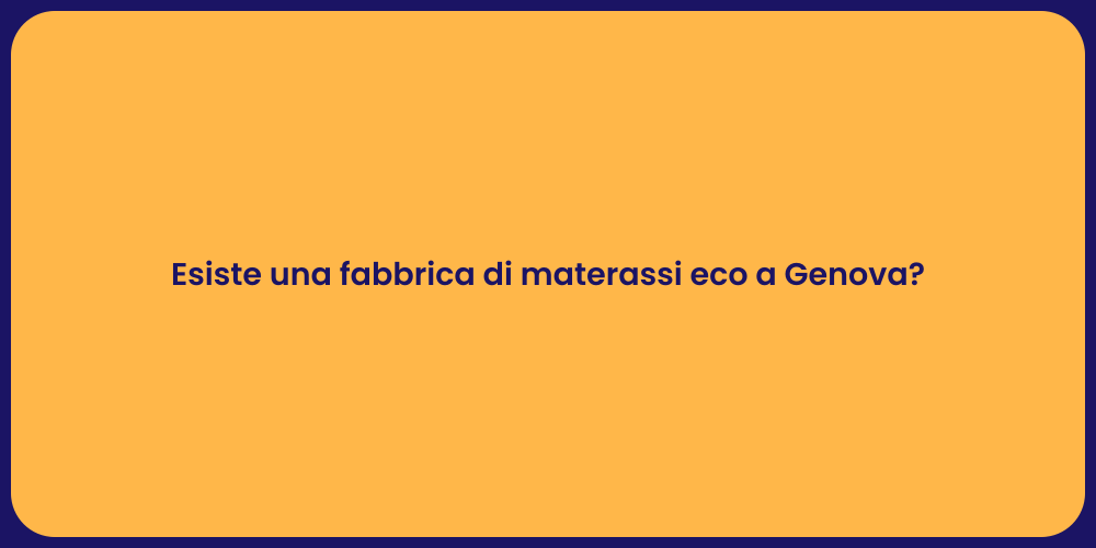 Esiste una fabbrica di materassi eco a Genova?
