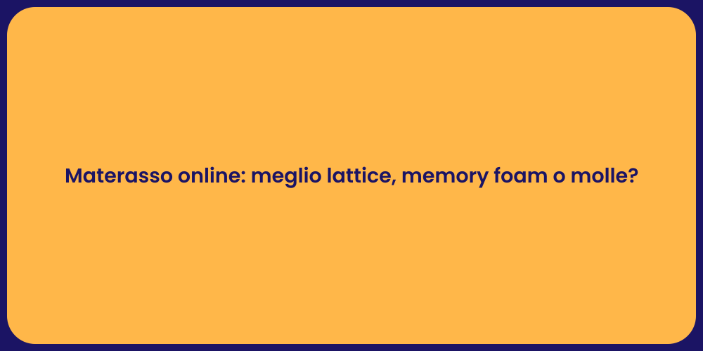Materasso online: meglio lattice, memory foam o molle?