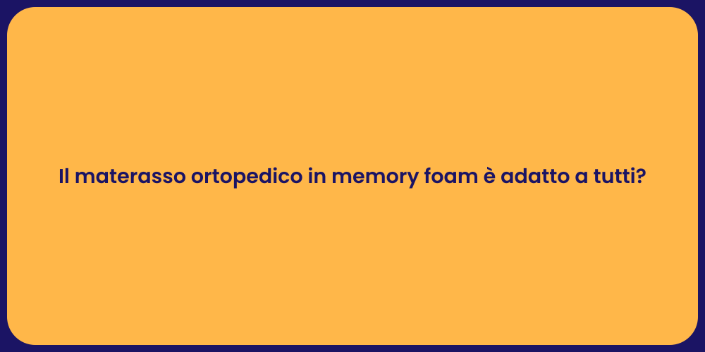 Il materasso ortopedico in memory foam è adatto a tutti?