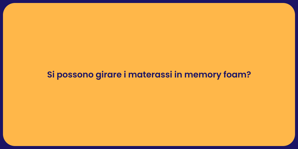 Si possono girare i materassi in memory foam?