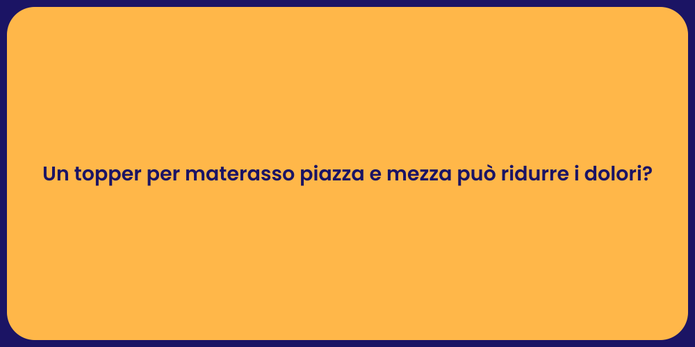 Un topper per materasso piazza e mezza può ridurre i dolori?