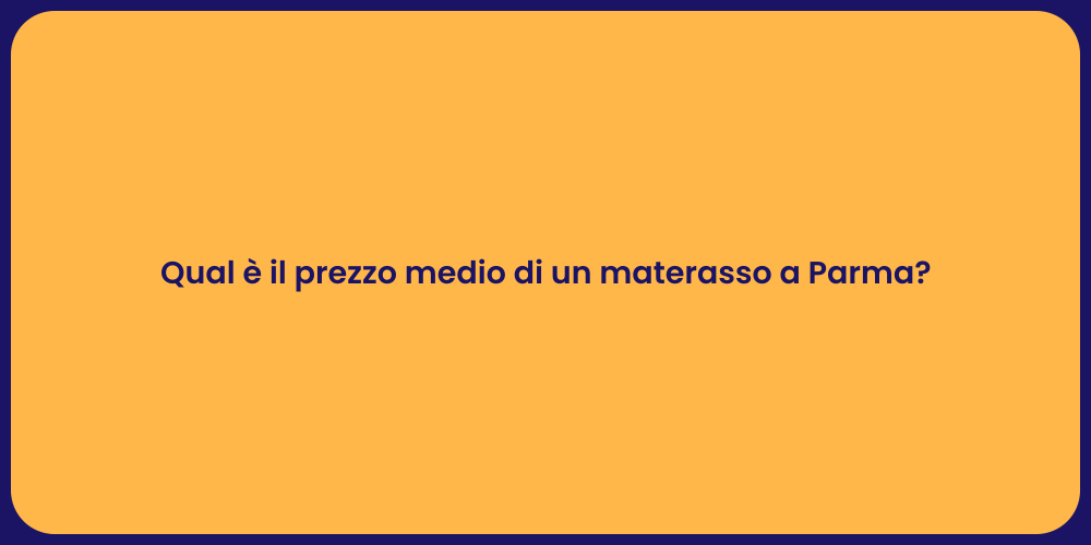 Qual è il prezzo medio di un materasso a Parma?