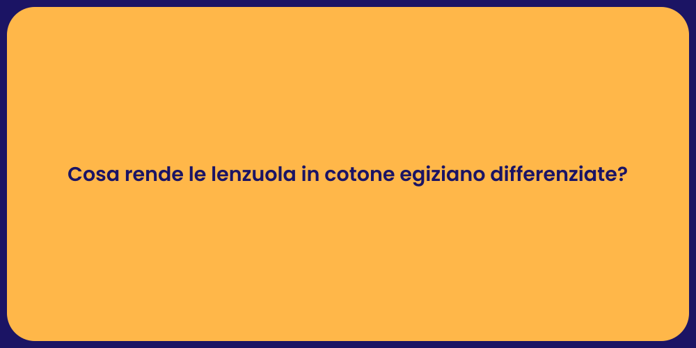 Cosa rende le lenzuola in cotone egiziano differenziate?
