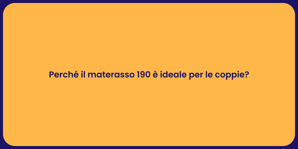 Materasso 190: La Scelta Perfetta per Due