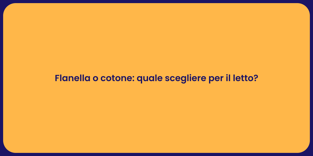 Flanella o cotone: quale scegliere per il letto?