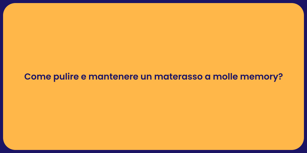 Come pulire e mantenere un materasso a molle memory?