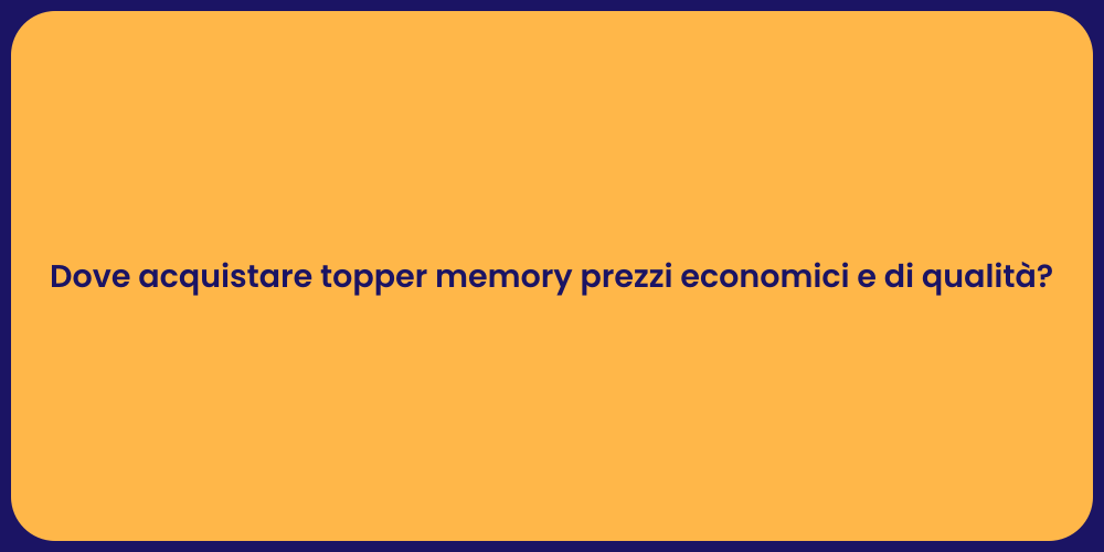 Dove acquistare topper memory prezzi economici e di qualità?