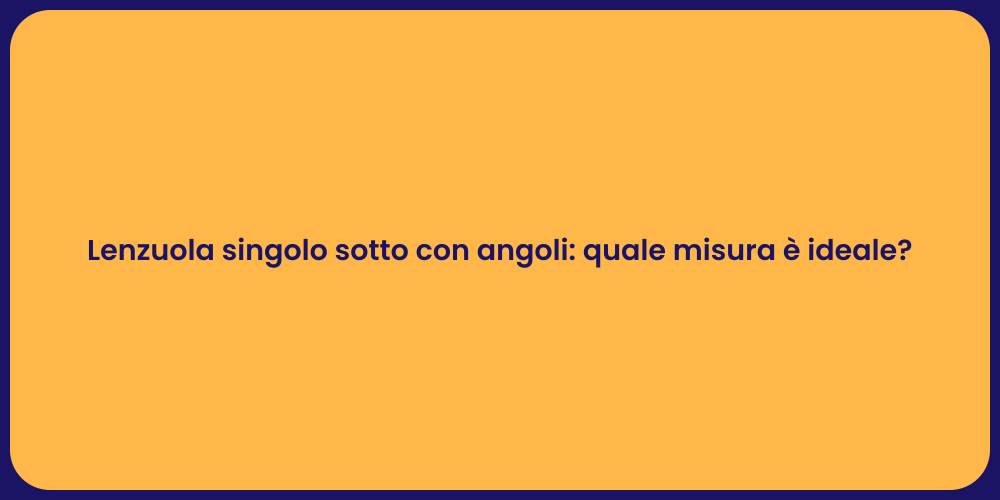 Lenzuola singolo sotto con angoli: quale misura è ideale?