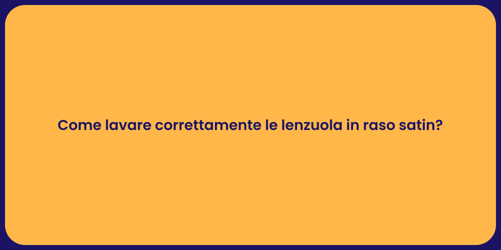 Come lavare correttamente le lenzuola in raso satin?