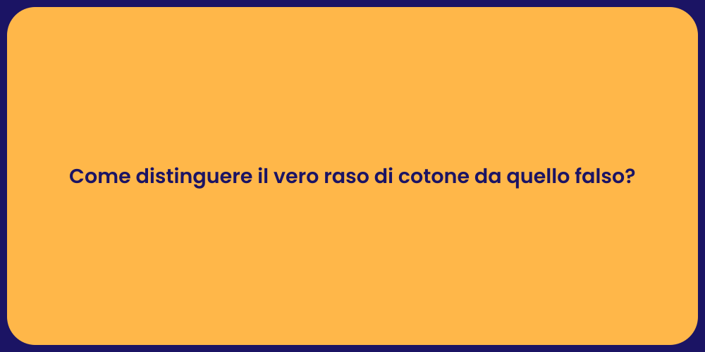 Come distinguere il vero raso di cotone da quello falso?