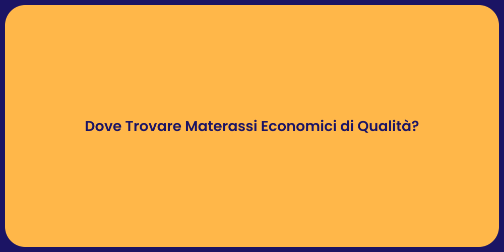 Dove Trovare Materassi Economici di Qualità?